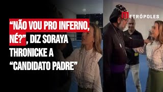 “Não vou pro inferno, né?”, diz Soraya Thronicke a “Candidato Padre”