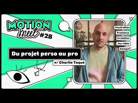 Motion Meet #28 - Du projet perso au pro - Ft. Charlie Toqué