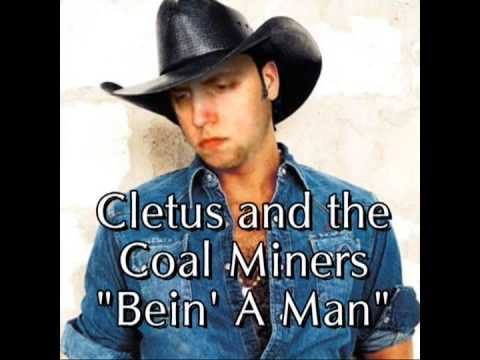 Cletus and the Coal Miners - "Bein' a Man" country song
