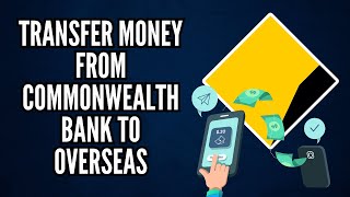 How To Transfer Money from Commonwealth Bank to Overseas | International Transfer Guide (2025)
