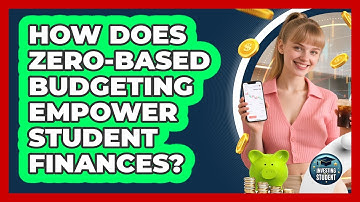 How Does Zero-based Budgeting Empower Student Finances? - Investing As A Student