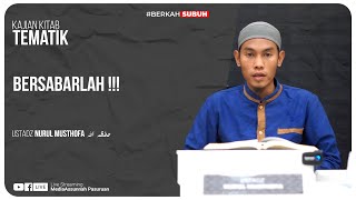 🔴[ LIVE ] BERSABARLAH !! | Ustadz Nurul Musthofa