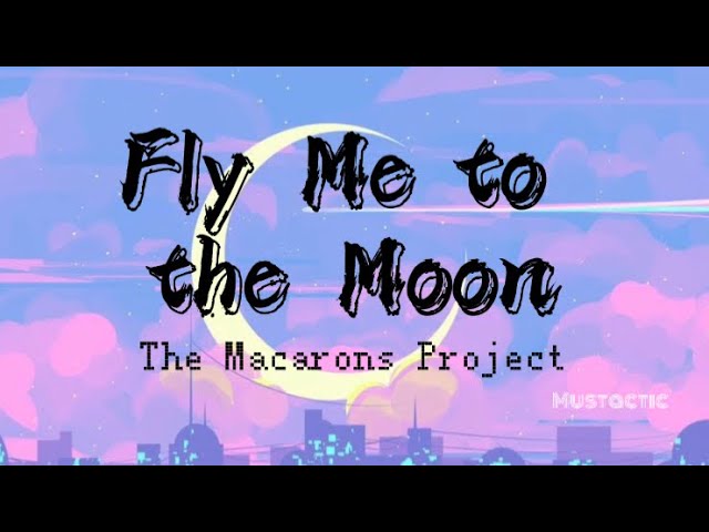 Fly Me To The Moon Lyrics - The Macarons Project