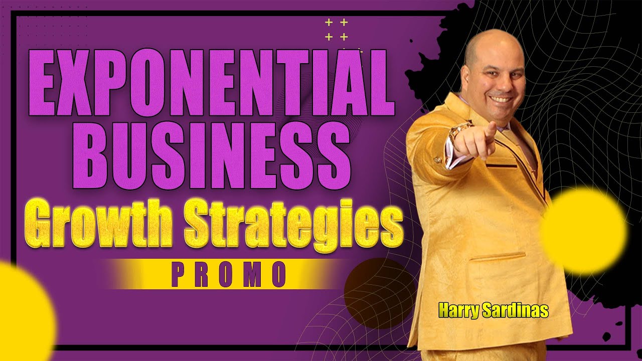 Exponential Business Growth Strategies Promo 8 | Harry Sardinas