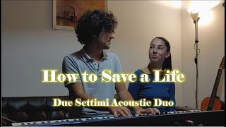 How to Save a Life (The Fray) - Acoustic Duo Cover