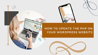 Information How to Update the PHP on Your Wordpress Website Update
