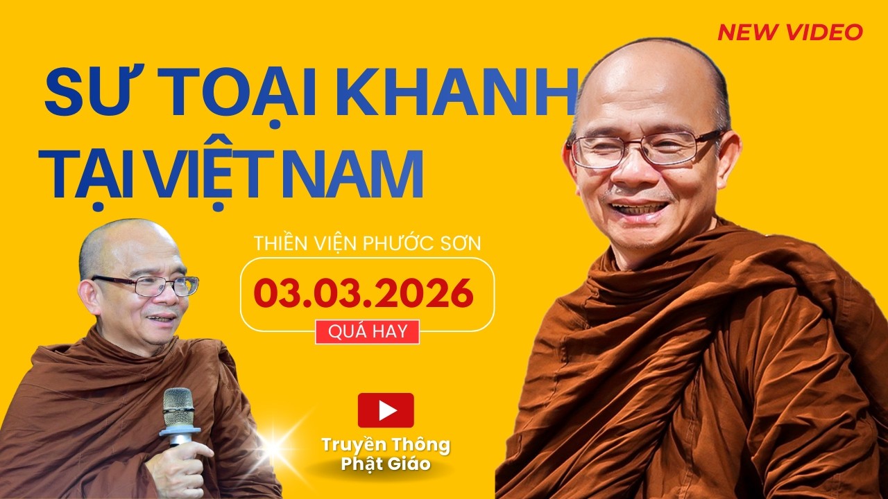 Sư Toại Khanh 03.03.2026 - MỚI NHẤT TẠI VIỆT NAM (SIÊU HOT)