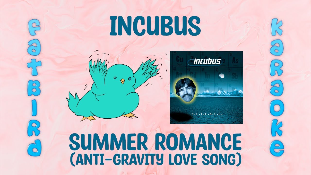 Incubus - Summer Romance (Anti-Gravity Love Song) - Fatbird Karaoke ...
