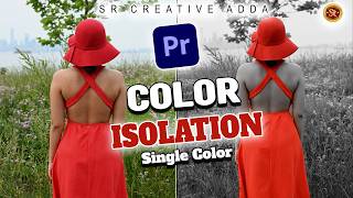 How To Isolate A Color In Premiere Pro | Leave color effect in Adobe Premiere pro #srcreativeadda