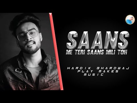 Saans Me Teri Saans Mili toh(Official Music) || Hardik Bhardwaj || Play Makes Music