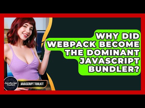 Why Did Webpack Become The Dominant JavaScript Bundler? - JavaScript Toolkit