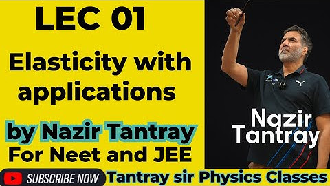 LEC 01 Elasticity with applications by Nazir Tantray