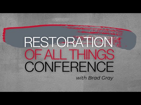 Restoration of All Things Conference - Saturday