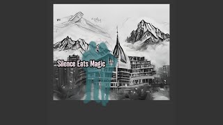 Silence Eats Magic