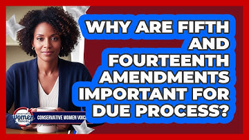 Why Are Fifth And Fourteenth Amendments Important For Due Process?