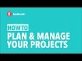 How To Plan & Manage Your Projects How To Plan & Manage Your Projects