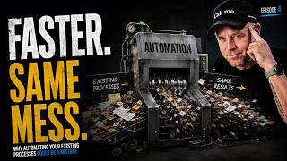 Episode 4 - Why Automating Your Existing Processes Could Be a Mistake