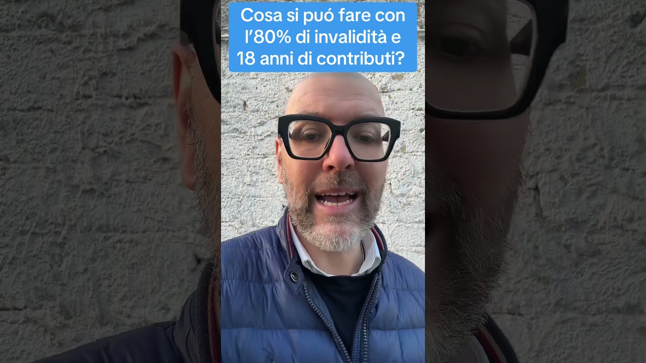 COSA SI PUÓ FARE CON L'80% DI INVALIDITÀ E 18 ANNI DI CONTRIBUTI?