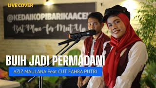 BUIH JADI PERMADANI - EXIST LIVE NGAMEN BY AZIZ MAULANA FT. CUT FAHRA PUTRI