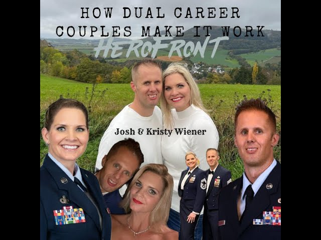 How Dual-Career Couples in the military Make It Work with Senior Leaders Josh and Kristy Weiner
