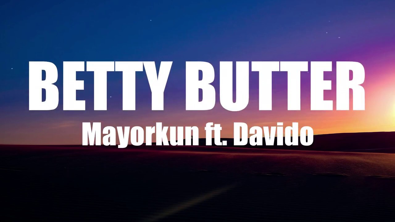 Mayorkun ft Davido - Betty Butter (Lyrics) 🎵