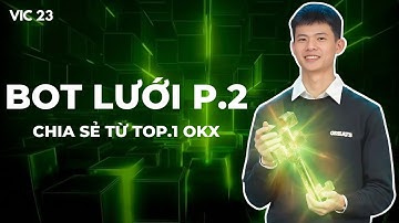 Hướng Dẫn Từ A-Z: Chạy Bot Lưới Trên OKX Hiệu Quả - Phần 2 - VIC 23