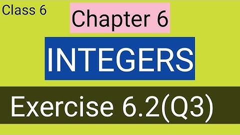 Q3 Exercise 6.2 ll Chapter 6-INTEGERS, Class 6 NCERT Math.