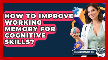 How To Improve Working Memory For Cognitive Skills? - Brain Development Hub