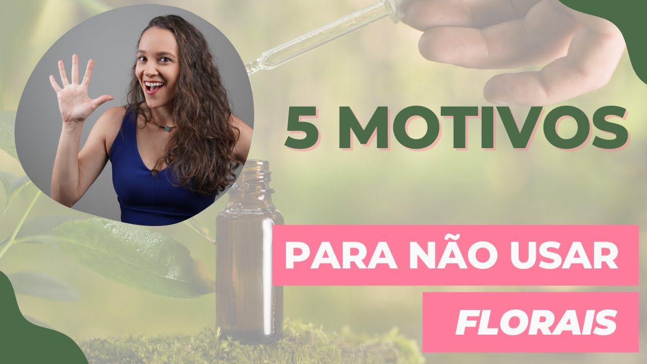 🛑🌸 5 motivos para não usar Florais de Bach 🌸🛑 - Thaís Scapim
