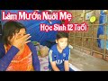 Học Sinh 12 Tuổi Làm Mướn Nuôi Mẹ / Thuận Phạm official