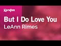 But I Do Love You - LeAnn Rimes | Karaoke Version | KaraFun