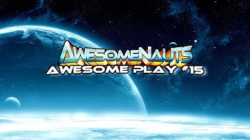 Awesomenauts - Awesome Plays # 15 - (Close Wipeout) - By star