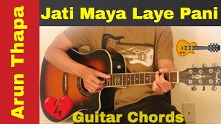 Video thumbnail of "Jati Maya Laye Pani | Arun Thapa - Guitar chord | lesson | tutorial"