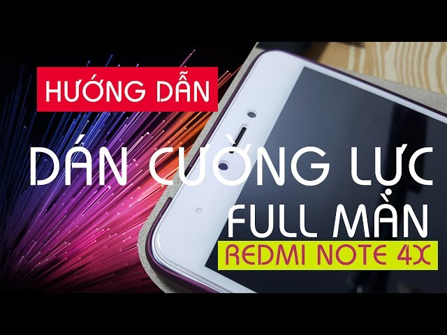 Cùng xem cách dán cường lực full màn hình Xiaomi Redmi Note 4X - KYK