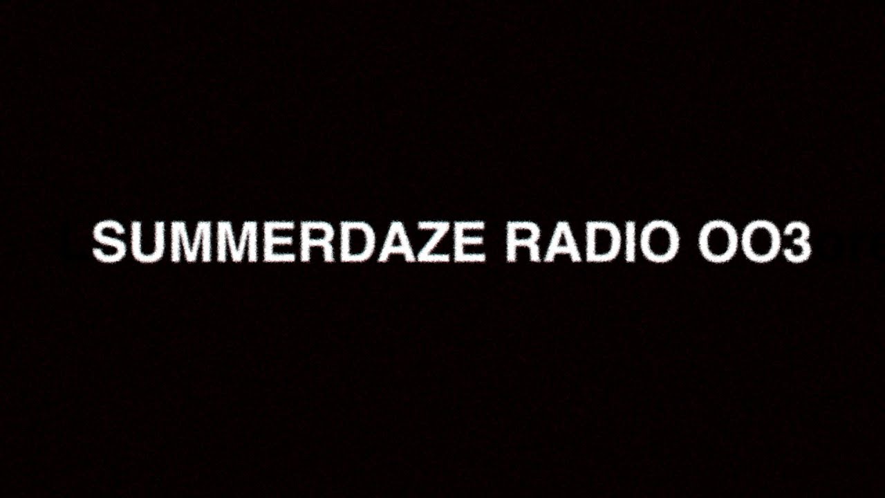 SUMMERDAZE RADIO 003