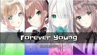Nightcore - Forever Young Lyrics - Blackpink Switching Vocals