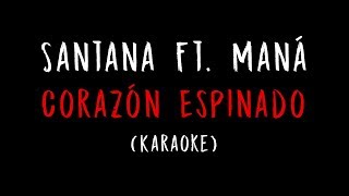 Santana Ft. Maná - Corazón Espinado (Karaoke)