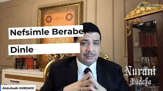Nefsimle Beraber Dinle - Nefis Terbiyesi - Nurani Müdafa Namaz Dersleri - 1