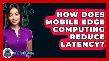 How Does Mobile Edge Computing Reduce Latency? - Next LVL Programming