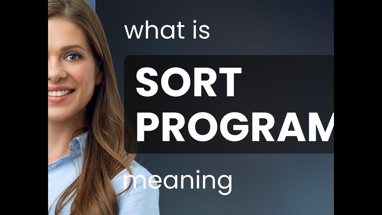 Sort program | meaning of SORT PROGRAM - YouTube