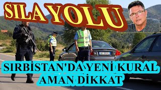 Sıla Yolu Yeni Sırbistan'da Yeni Kural Aman Dikkat