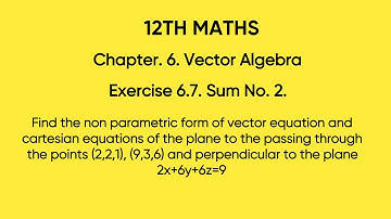 #12maths#Findthenonparametricformofvectorequationandcartesianequationoftheplanepassingthrough