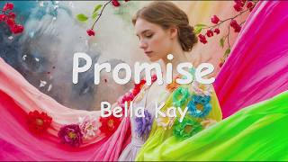 Bella Kay – Promise (4K/Lyrics) 💗♫