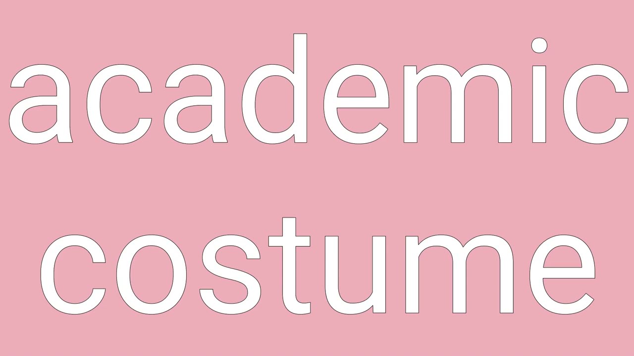 Academic Costume Definition & Meaning