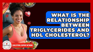 What Is the Relationship Between Triglycerides and HDL Cholesterol? - Cholesterol Support Network