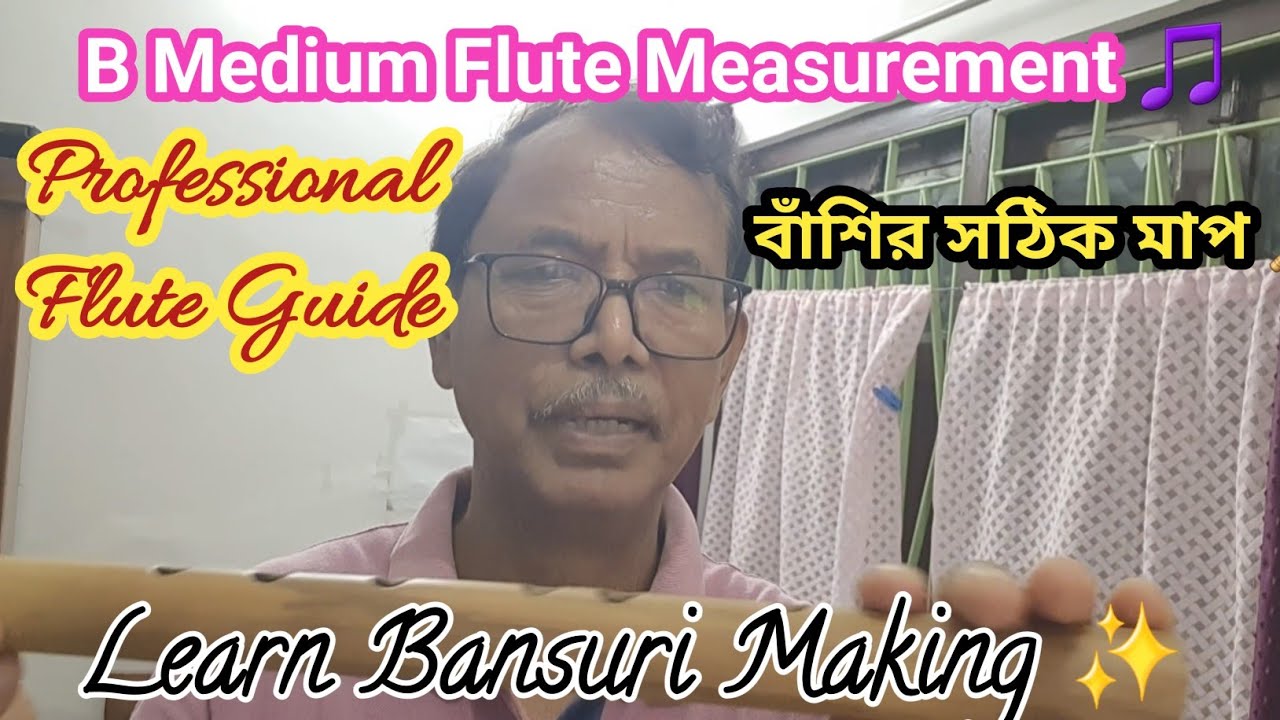 B Medium Scale Bamboo Flute | Proper Professional Measurement | বাঁশির মাপ শিখুন | Bengali Tutorial