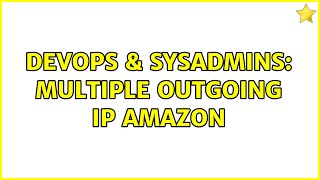 Celebrity DevOps & SysAdmins: Multiple outgoing ip amazon Wealth