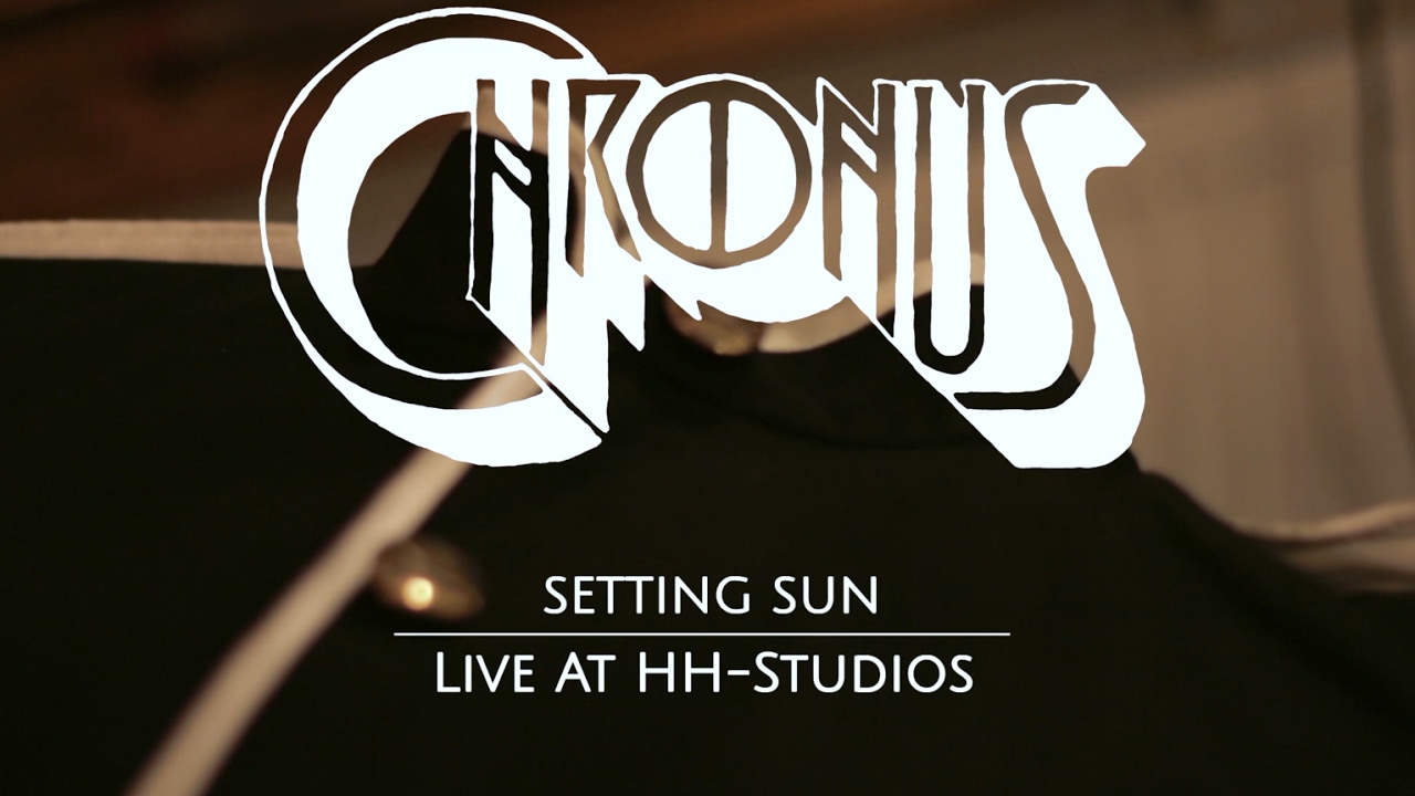 Watch Chronus - Setting Sun (Live at HH-Studios) on YouTube Watch Chronus - Setting Sun (Live at HH-Studios) on YouTube