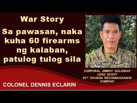War Story: Sa pawasan, naka recover kami 60 firearms, patulog tulog guwardiya ng kalaban