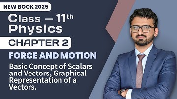 11th Class Physics Chapter 2 | Basic Concept of Scalars and Vectors | New Book 2025